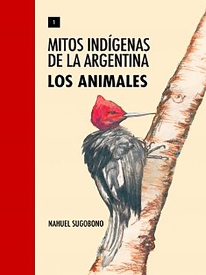 cover image of Mitos Indígenas de la Argentina. Los animales